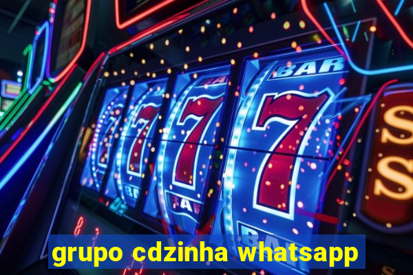 grupo cdzinha whatsapp